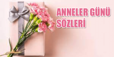 Anneler Günü Sözleri