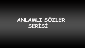Anlamlı Sözler Serisi